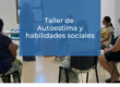 taller de autoestima y habilidades sociales